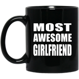 Most Awesome Girlfriend - 11 Oz Coffee Mug Black