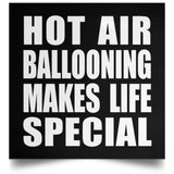 Hot Air Ballooning Makes Life Special - Poster Square