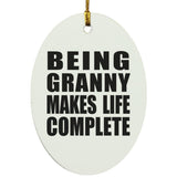 Being Granny Makes Life Complete - Oval Ornament
