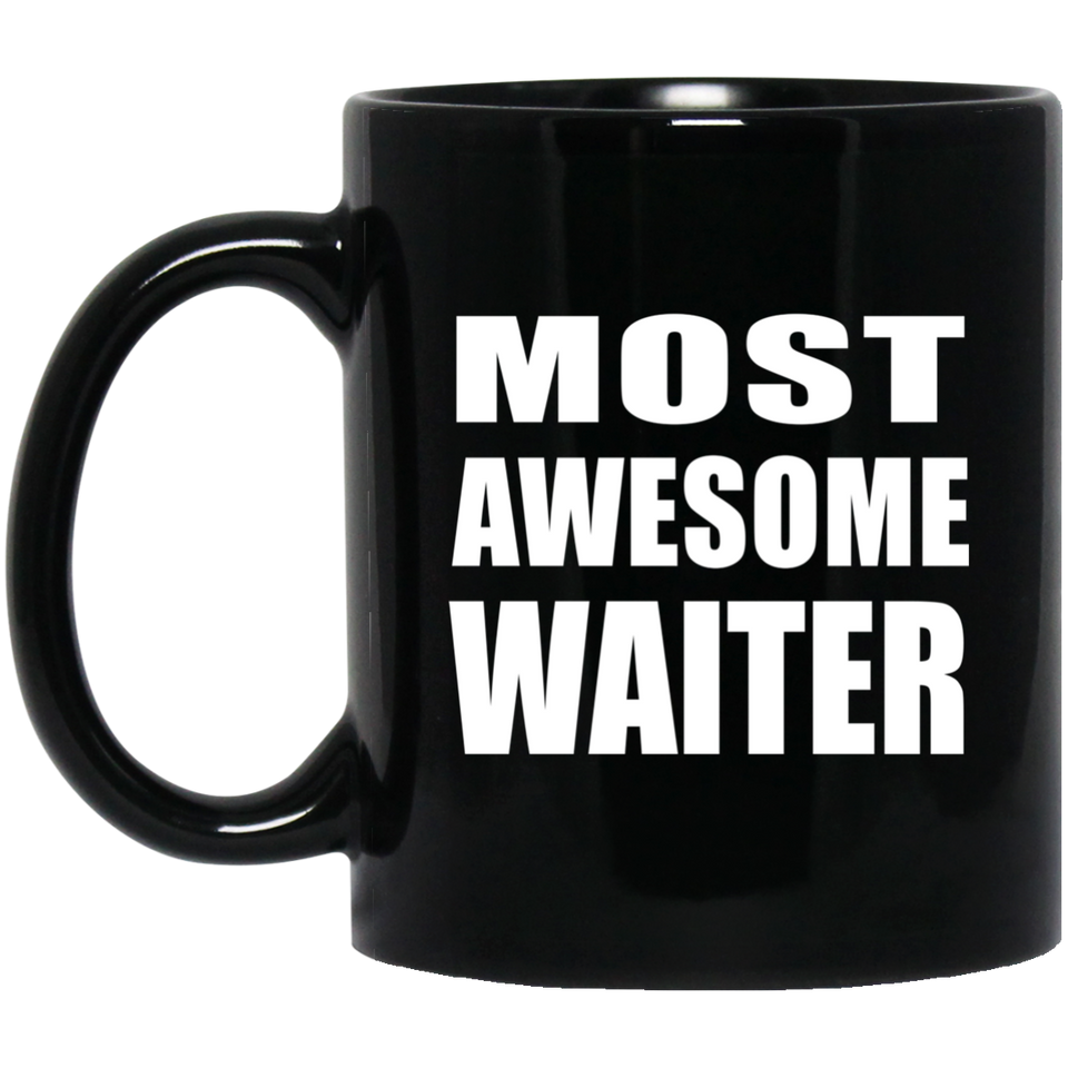 Most Awesome Waiter - 11 Oz Coffee Mug Black