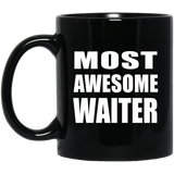 Most Awesome Waiter - 11 Oz Coffee Mug Black