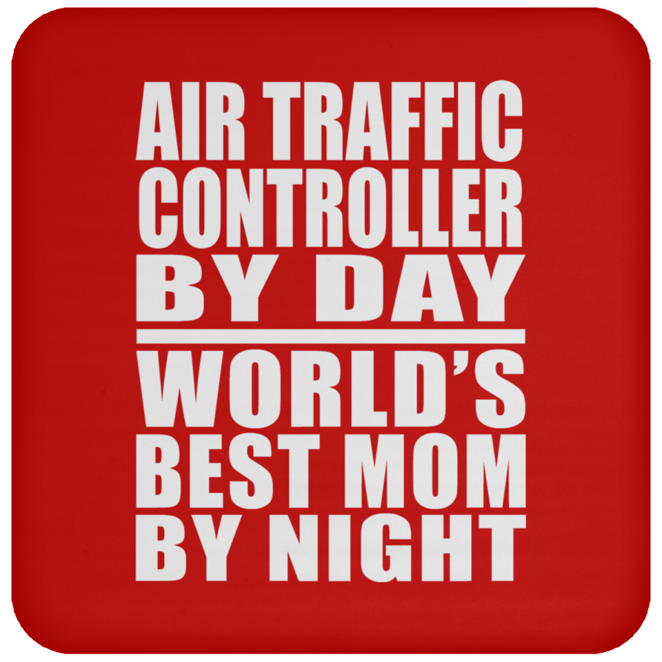 Air Traffic Controller By Day World's Best Mom By Night - Drink Coaster