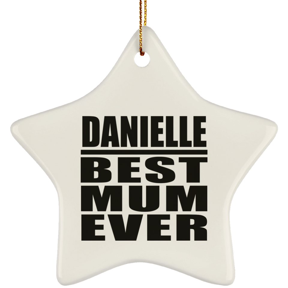 Danielle Best Mum Ever - Star Ornament