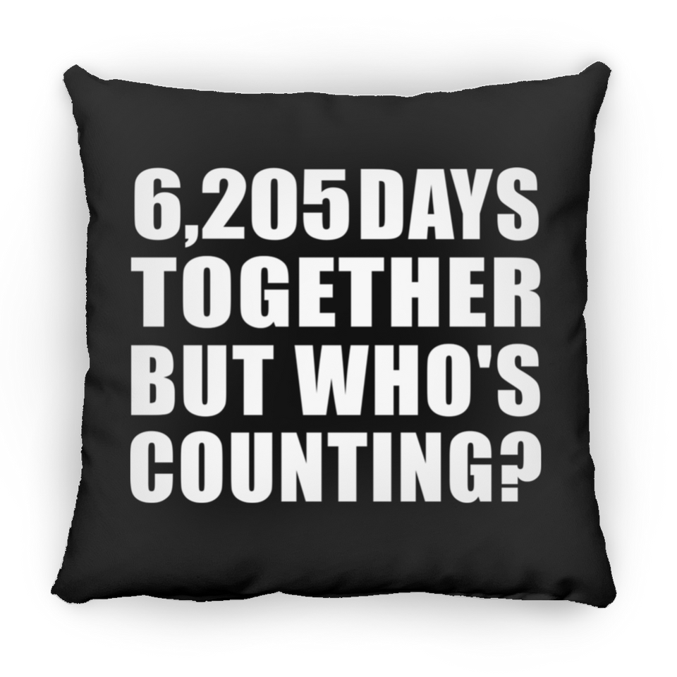 17th Anniversary 6,205 Days Together But Who's Counting - Throw Pillow Black