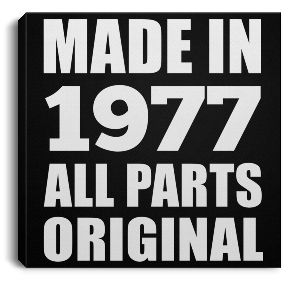 47th Birthday Made in 1977 All Parts Original - Canvas Square