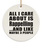 All I Care About Is Rappelling - Circle Ornament