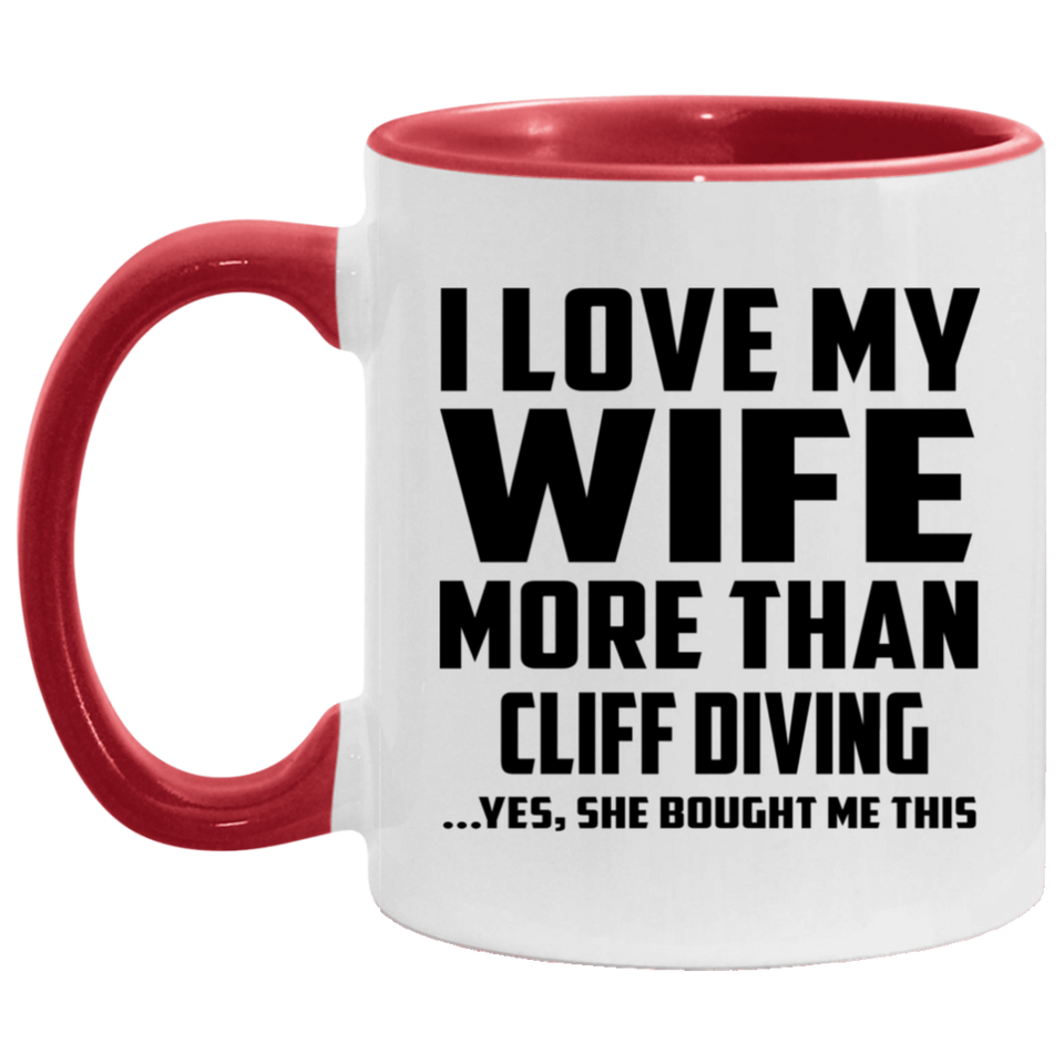 I Love My Wife More Than Cliff Diving - 11oz Accent Mug Red