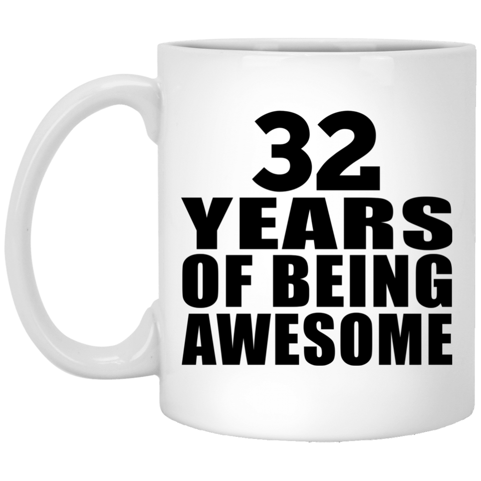 32nd Birthday 32 Years Of Being Awesome - 11 Oz Coffee Mug