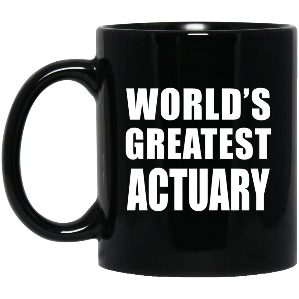 World's Greatest Actuary - 11 Oz Coffee Mug Black