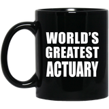 World's Greatest Actuary - 11 Oz Coffee Mug Black