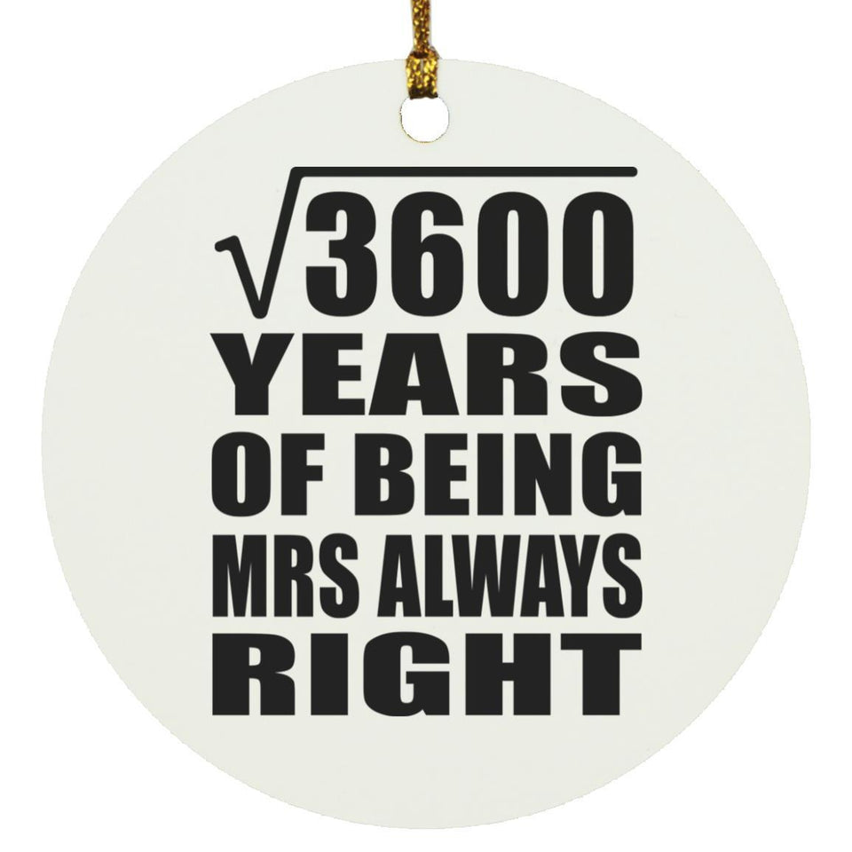 60th Anniversary Square Root of 3600 Years Mrs Always Right - Circle Ornament