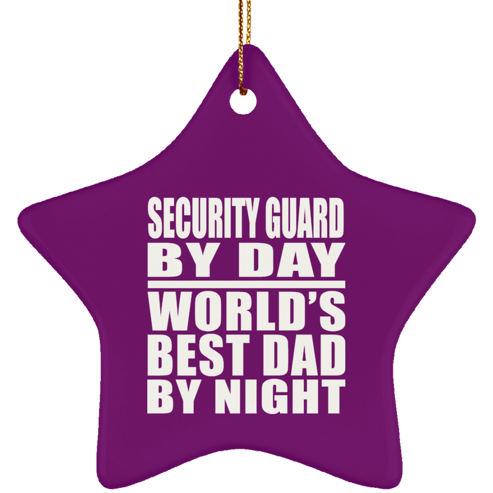 Security Guard By Day World's Best Dad By Night - Star Ornament
