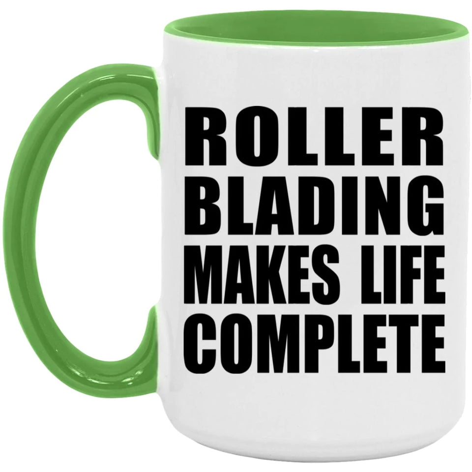 Roller Blading Makes Life Complete - 15oz Accent Mug Green