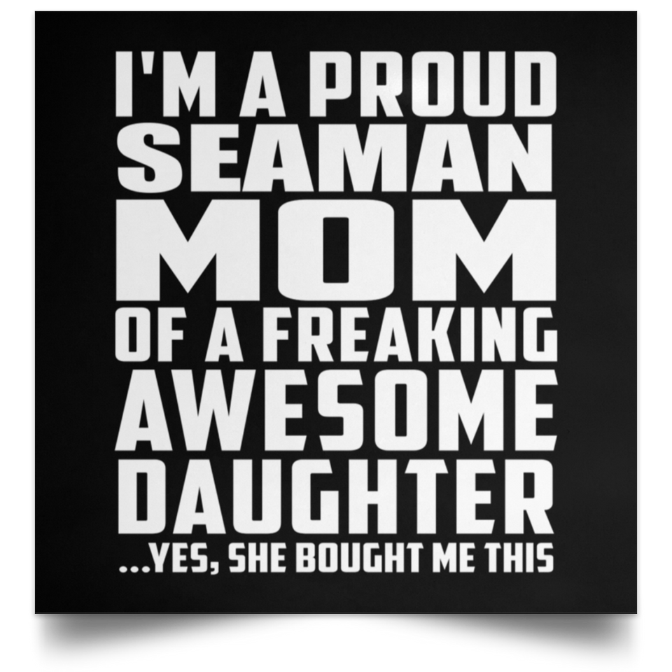 Proud Seaman Mom Of Awesome Daughter - Poster Square