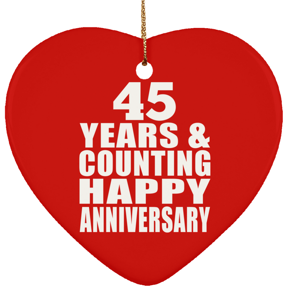 Happy 45th Anniversary 45 Years & Counting - Heart Ornament
