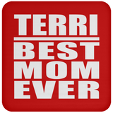 Terri Best Mom Ever - Drink Coaster