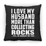 I Love My Husband More Than Collecting Rocks - Throw Pillow Black