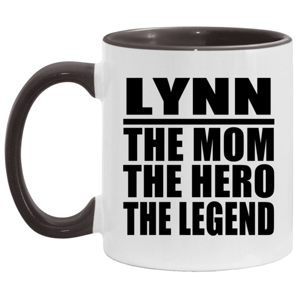 Lynn The Mom The Hero The Legend - 11oz Accent Mug Black