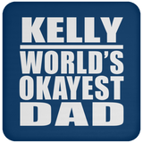 Kelly World's Okayest Dad - Drink Coaster
