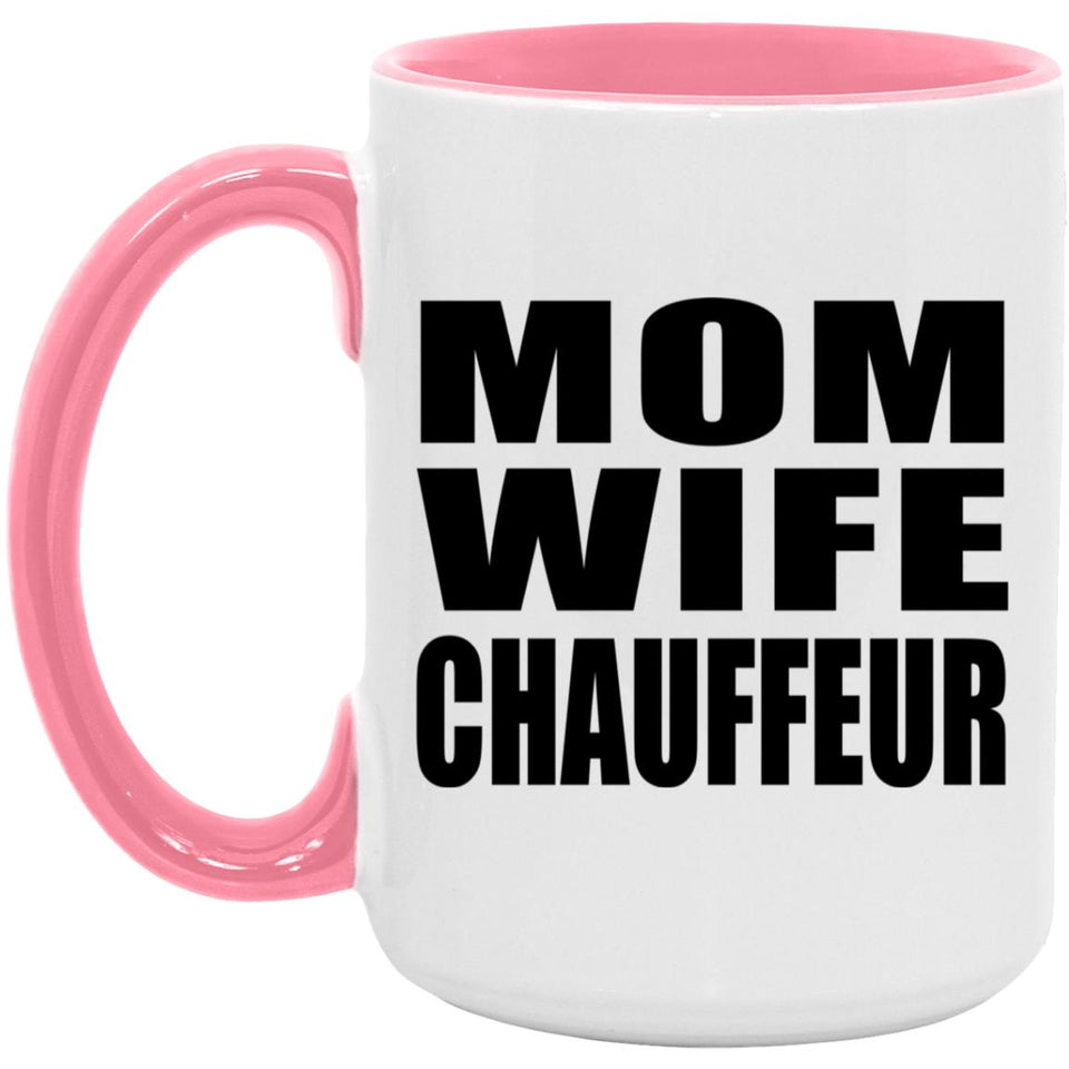 Mom Wife Chauffeur - 15oz Accent Mug Pink