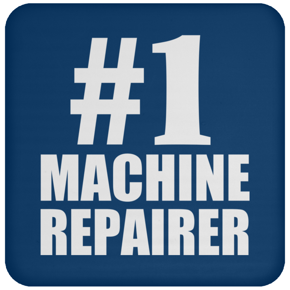 Number One #1 Machine Repairer - Drink Coaster