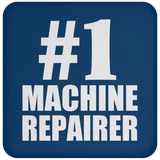 Number One #1 Machine Repairer - Drink Coaster