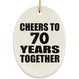 70th Anniversary Cheers To 70 Years Together - Oval Ornament