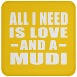 All I Need Is Love And A Mudi - Drink Coaster