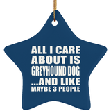 All I Care About Is Greyhound Dog - Star Ornament