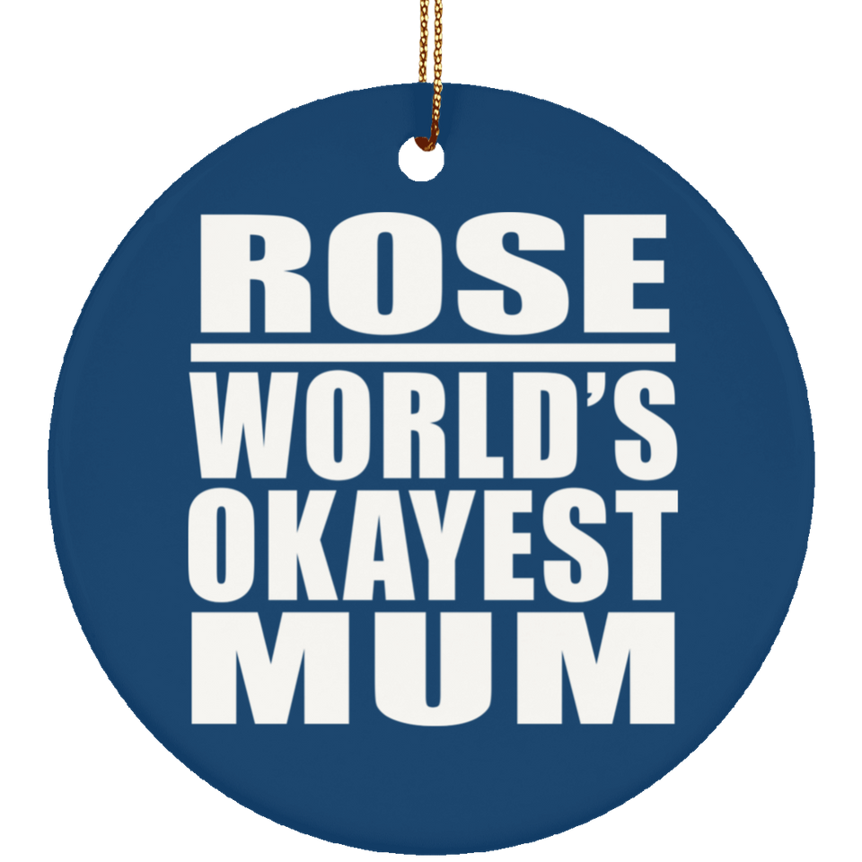Rose World's Okayest Mum - Circle Ornament