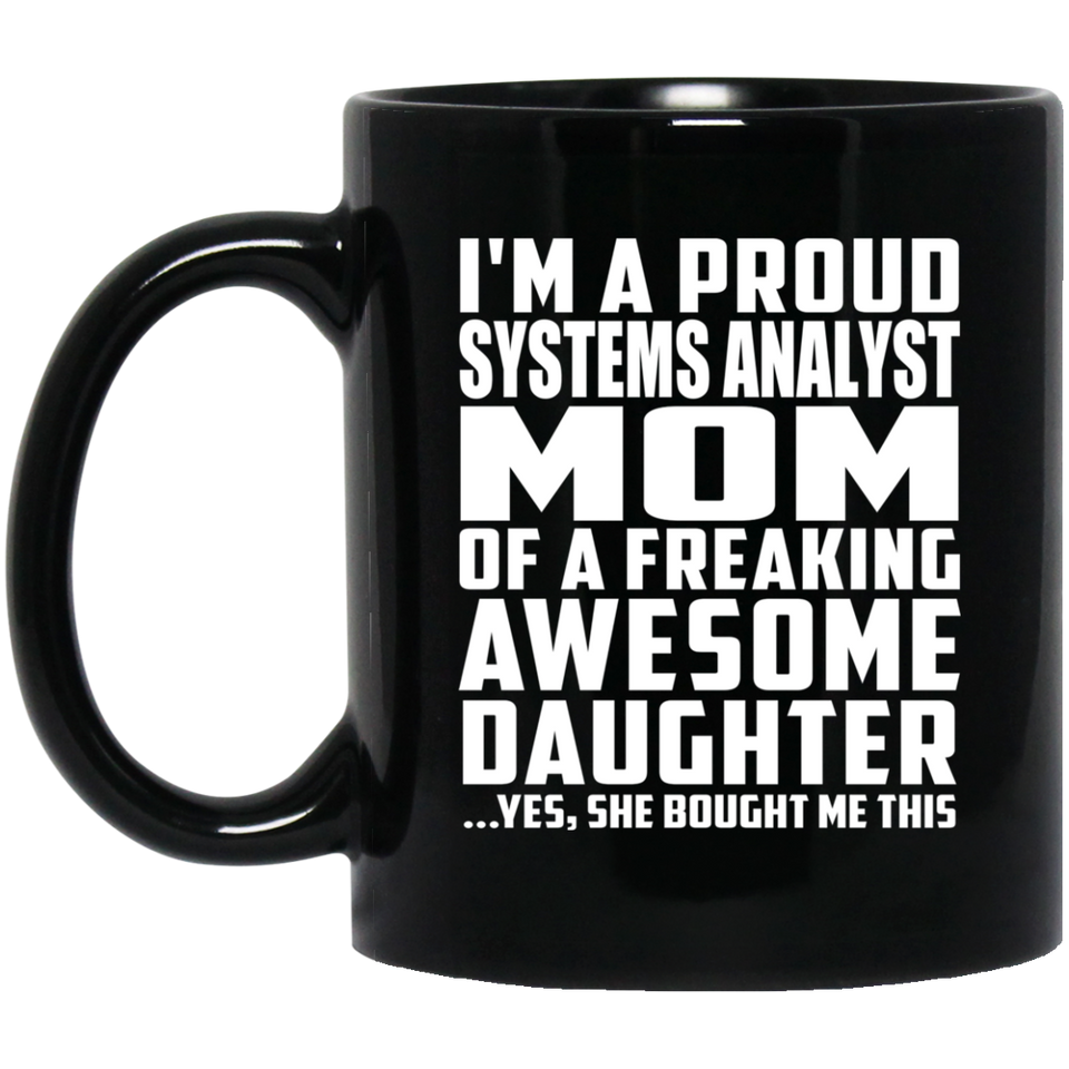 Proud Systems Analyst Mom Of Awesome Daughter - 11 Oz Coffee Mug Black