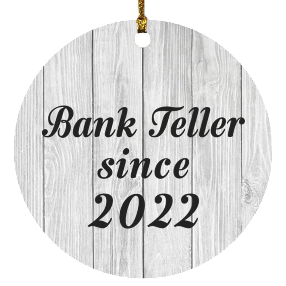 Bank Teller Since 2022 - Circle Ornament F