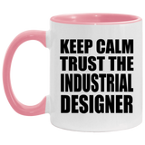 Keep Calm and Trust The Industrial Designer - 11oz Accent Mug Pink