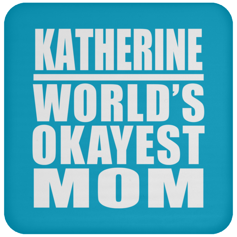 Katherine World's Okayest Mom - Drink Coaster
