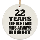 22nd Anniversary 22 Years of Being Mrs Always Right - Circle Ornament
