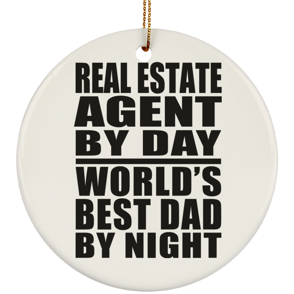 Real Estate Agent By Day World's Best Dad By Night - Circle Ornament