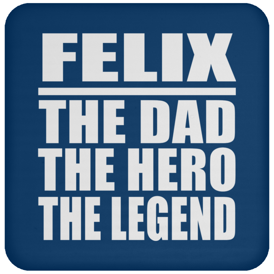 Felix The Dad The Hero The Legend - Drink Coaster
