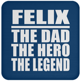 Felix The Dad The Hero The Legend - Drink Coaster