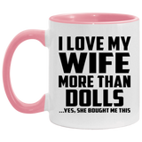 I Love My Wife More Than Dolls - 11oz Accent Mug Pink