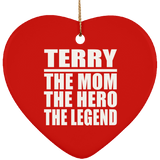 Terry The Mom The Hero The Legend - Heart Ornament
