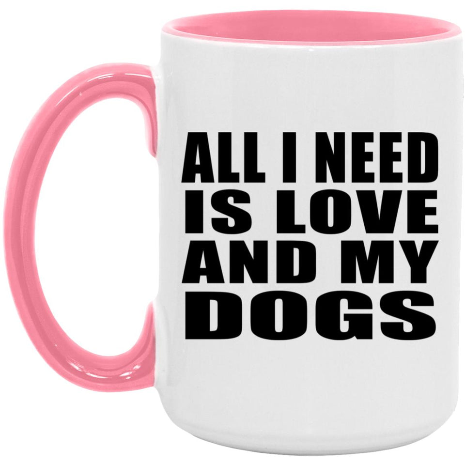 All I Need Is Love And My Dogs - 15oz Accent Mug Pink
