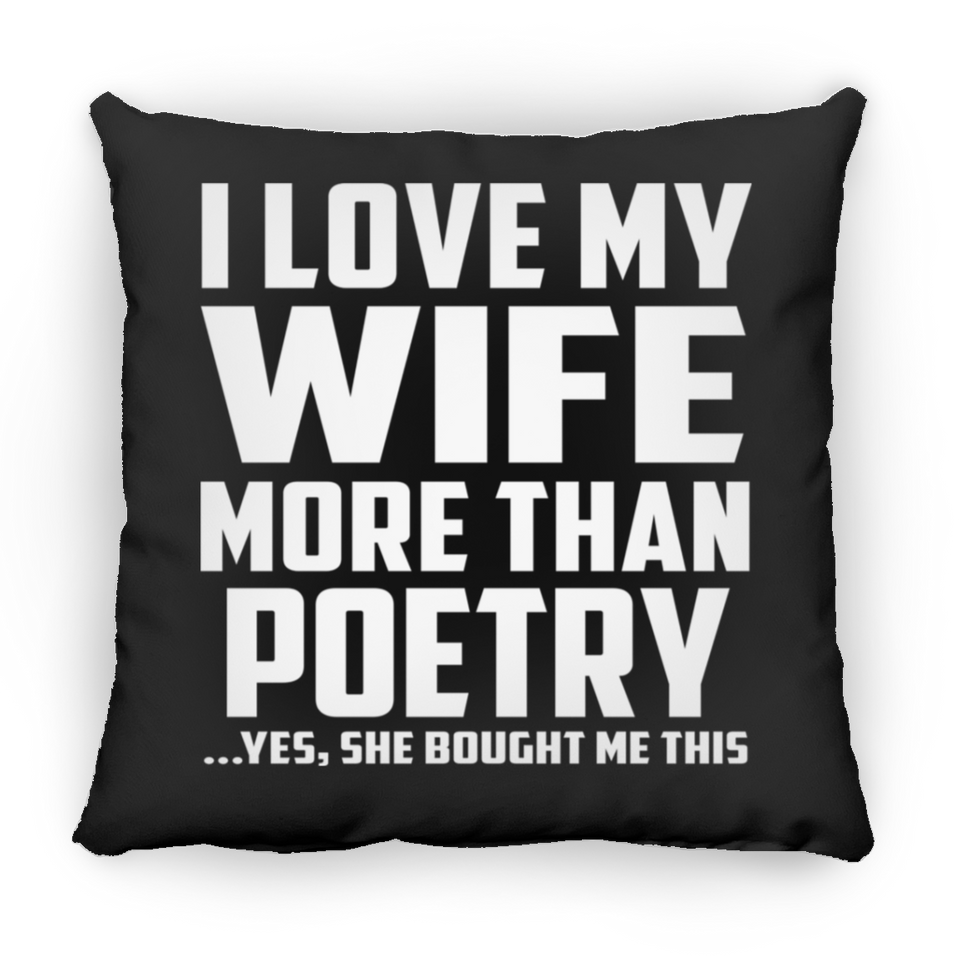 I Love My Wife More Than Poetry - Throw Pillow Black
