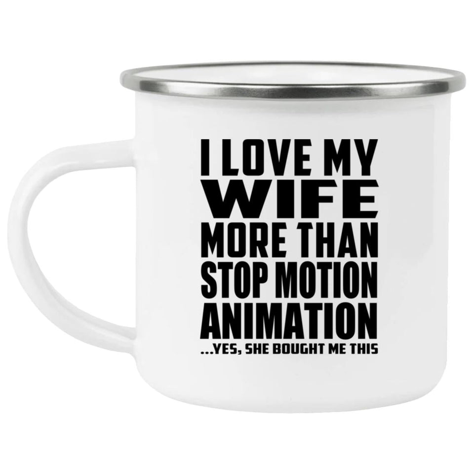 I Love My Wife More Than Stop Motion Animation - 12oz Camping Mug