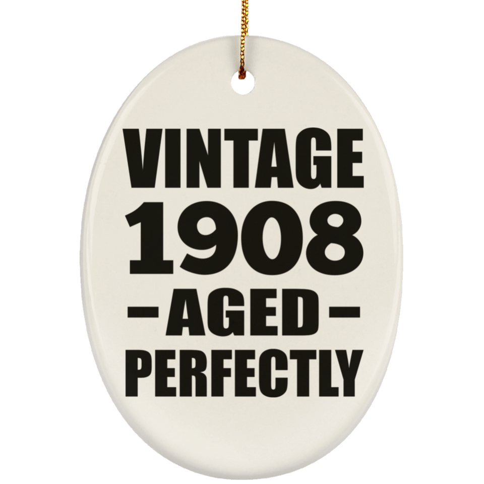 116th Birthday Vintage 1908 Aged Perfectly - Oval Ornament