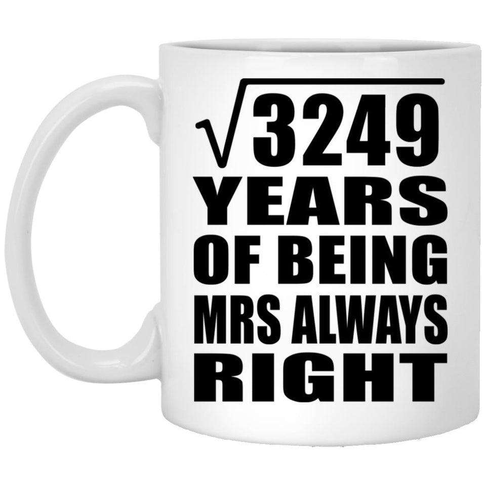 57th Anniversary Square Root of 3249 Years Mrs Always Right - 11oz Coffee Mug