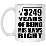 57th Anniversary Square Root of 3249 Years Mrs Always Right - 11oz Coffee Mug