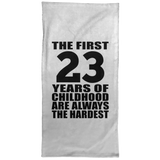 23rd Birthday First 23 Years of Childhood Are The Hardest - Hand Towel