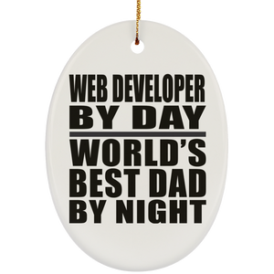 Web Developer By Day World's Best Dad By Night - Oval Ornament