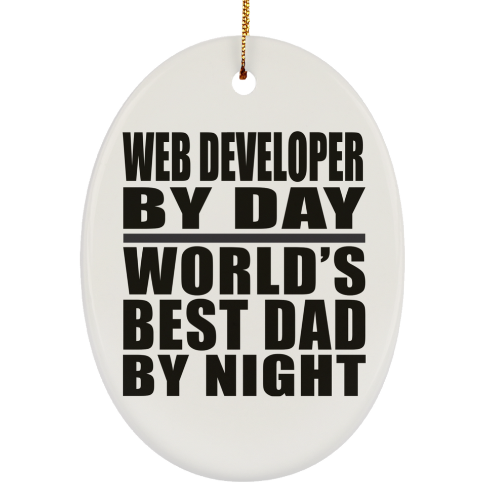 Web Developer By Day World's Best Dad By Night - Oval Ornament