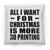 All I Want For Christmas Is More 3D Printing - Throw Pillow